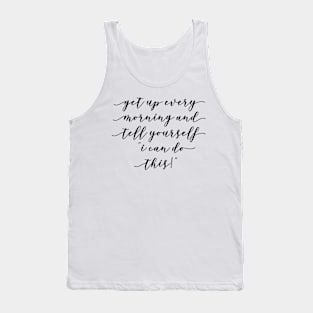 Get up every morning Tank Top